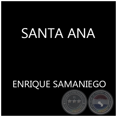 SANTA ANA - ENRIQUE SAMANIEGO